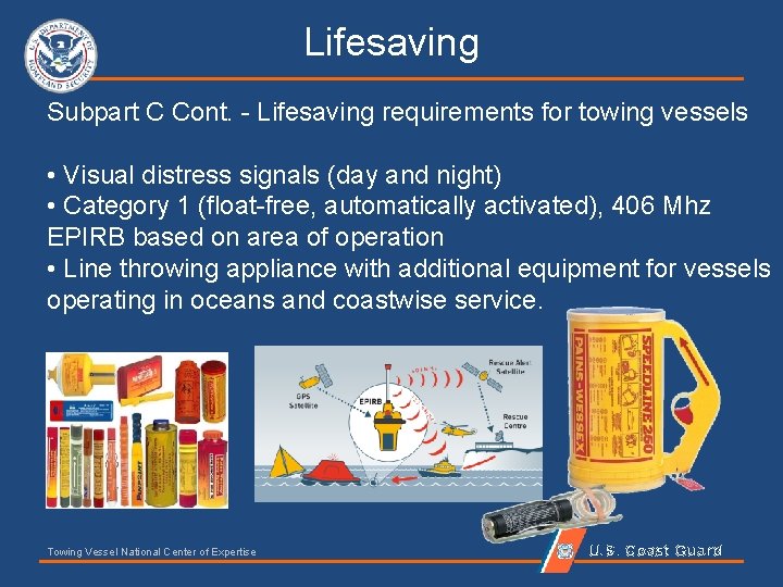 Lifesaving Subpart C Cont. - Lifesaving requirements for towing vessels • Visual distress signals