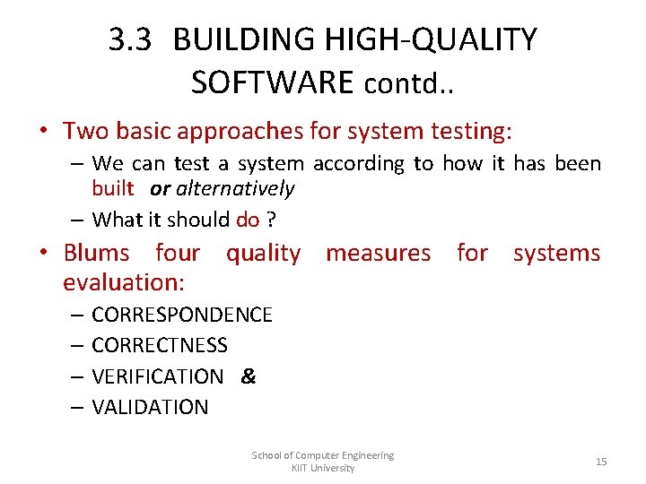 3. 3 BUILDING HIGH-QUALITY SOFTWARE contd. . • Two basic approaches for system testing: