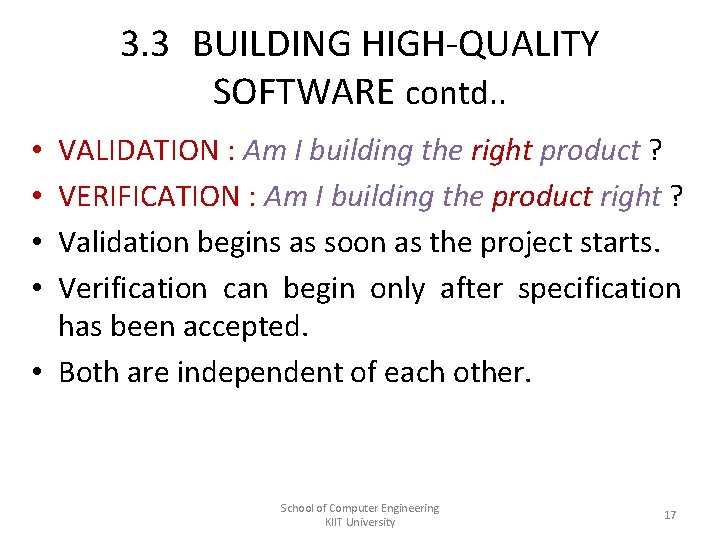 3. 3 BUILDING HIGH-QUALITY SOFTWARE contd. . VALIDATION : Am I building the right