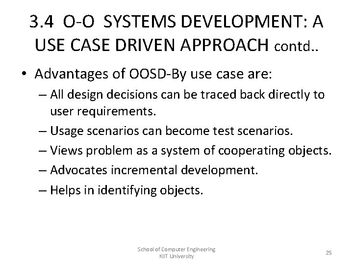 3. 4 O-O SYSTEMS DEVELOPMENT: A USE CASE DRIVEN APPROACH contd. . • Advantages 3. 4 O-O SYSTEMS DEVELOPMENT: A USE CASE DRIVEN APPROACH contd. . • Advantages