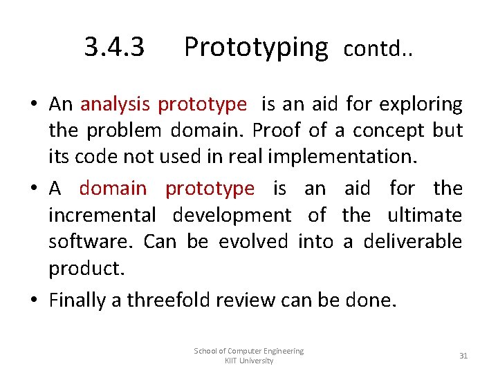 3. 4. 3 Prototyping contd. . • An analysis prototype is an aid for
