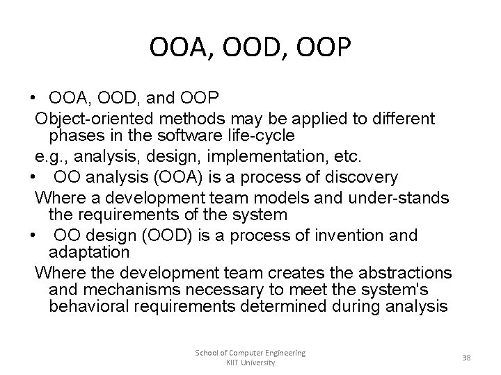 OOA, OOD, OOP • OOA, OOD, and OOP Object-oriented methods may be applied to