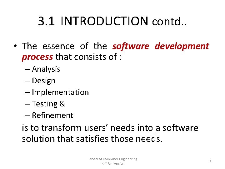 3. 1 INTRODUCTION contd. . • The essence of the software development process that 3. 1 INTRODUCTION contd. . • The essence of the software development process that