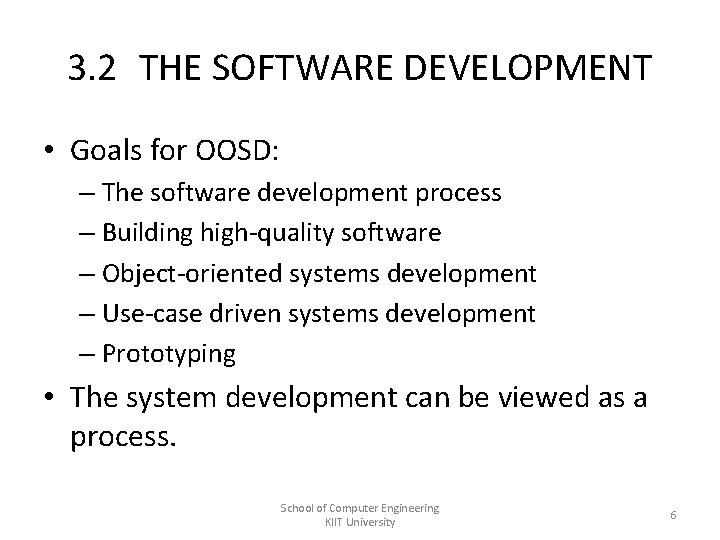 3. 2 THE SOFTWARE DEVELOPMENT • Goals for OOSD: – The software development process