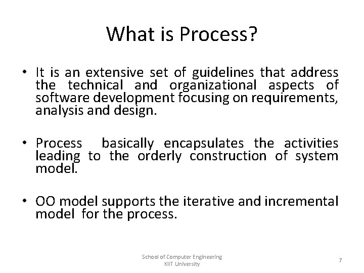 What is Process? • It is an extensive set of guidelines that address the