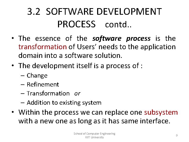 3. 2 SOFTWARE DEVELOPMENT PROCESS contd. . • The essence of the software process