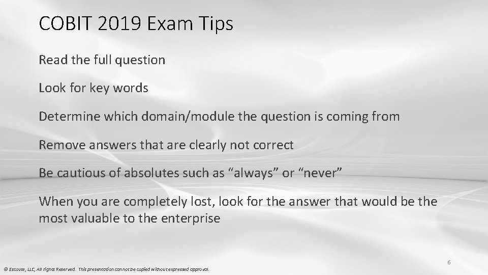 COBIT 2019 Exam Tips Read the full question Look for key words Determine which