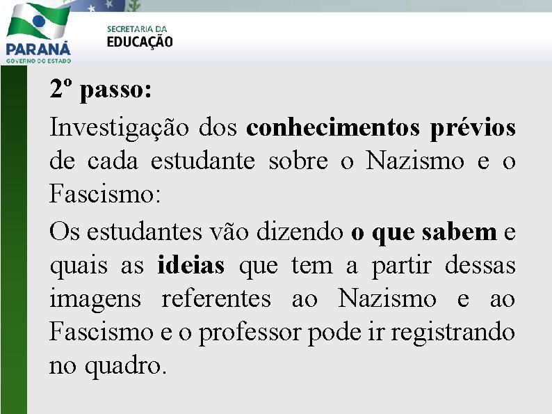 2º passo: Investigação dos conhecimentos prévios de cada estudante sobre o Nazismo e o