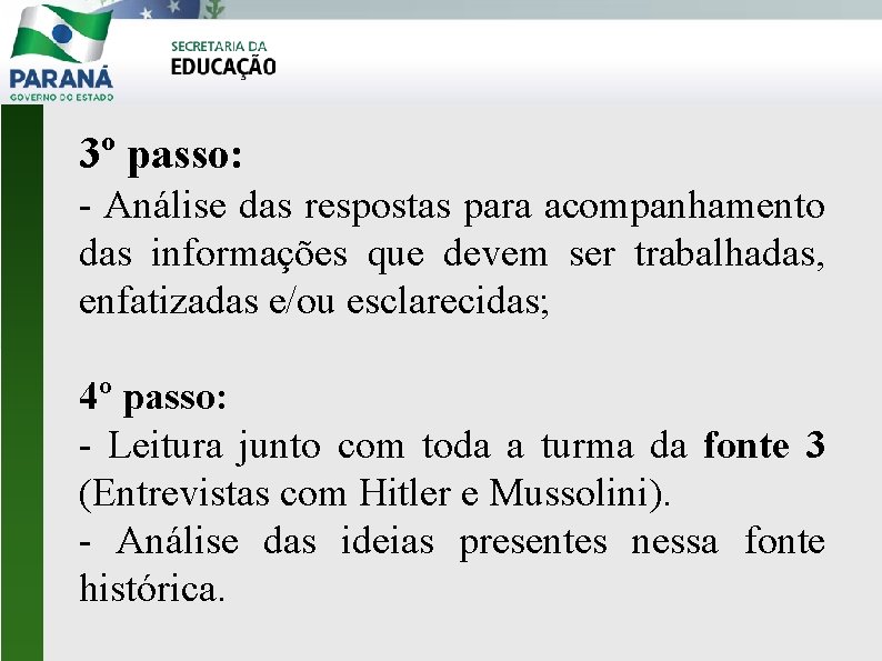 3º passo: - Análise das respostas para acompanhamento das informações que devem ser trabalhadas,