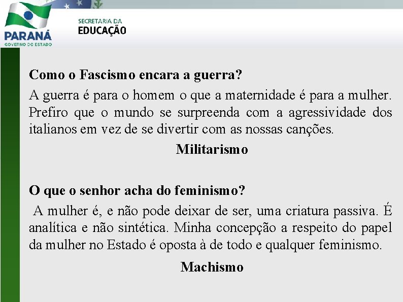 Como o Fascismo encara a guerra? A guerra é para o homem o que