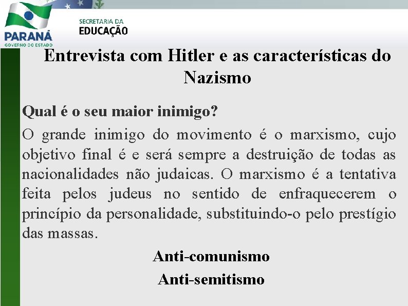 Entrevista com Hitler e as características do Nazismo Qual é o seu maior inimigo?