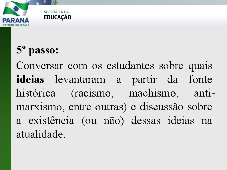 5º passo: Conversar com os estudantes sobre quais ideias levantaram a partir da fonte