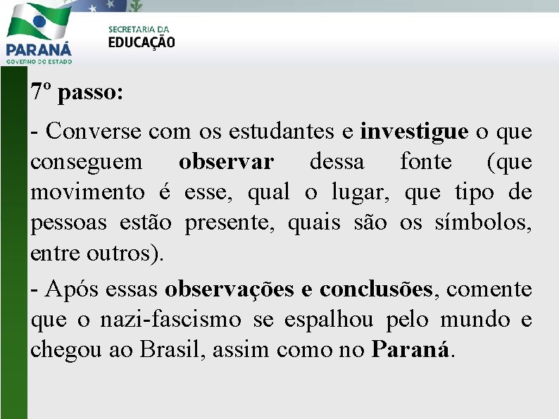 7º passo: - Converse com os estudantes e investigue o que conseguem observar dessa