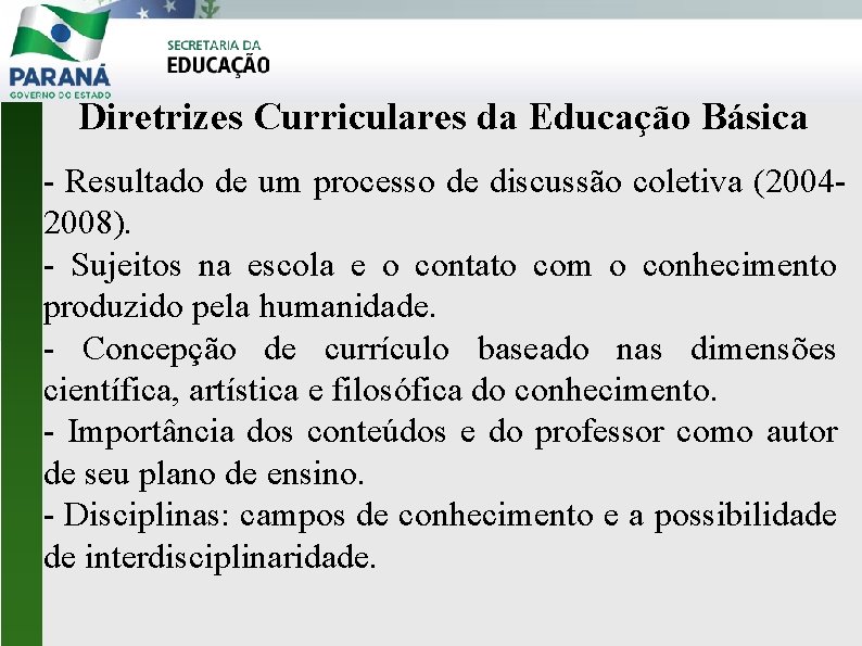 Diretrizes Curriculares da Educação Básica - Resultado de um processo de discussão coletiva (20042008).