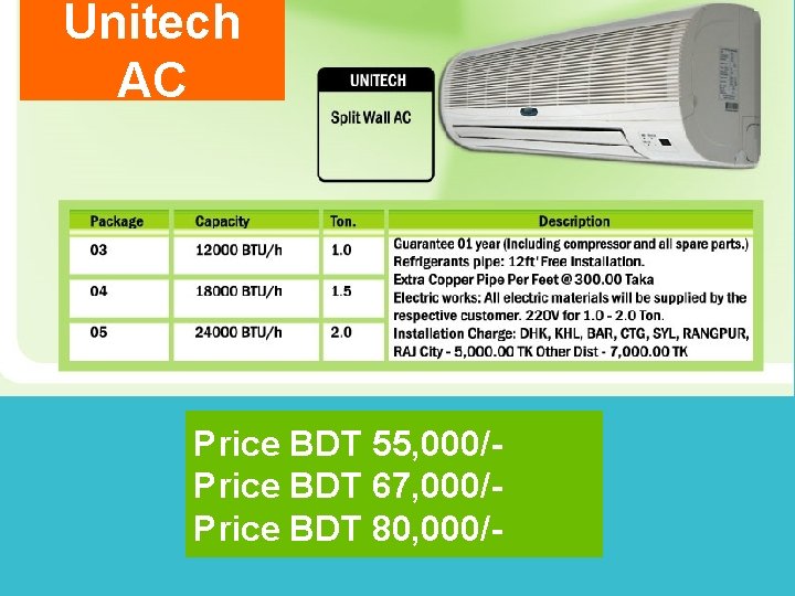 Unitech AC Price BDT 55, 000/Price BDT 67, 000/Price BDT 80, 000/- 