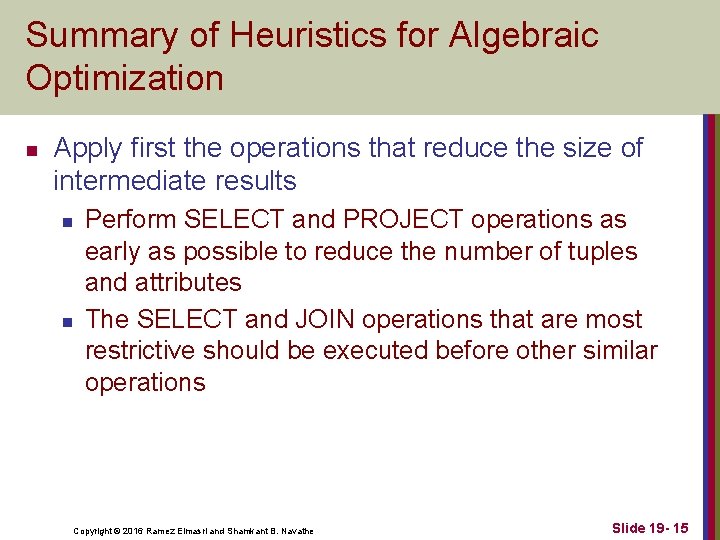 Summary of Heuristics for Algebraic Optimization n Apply first the operations that reduce the