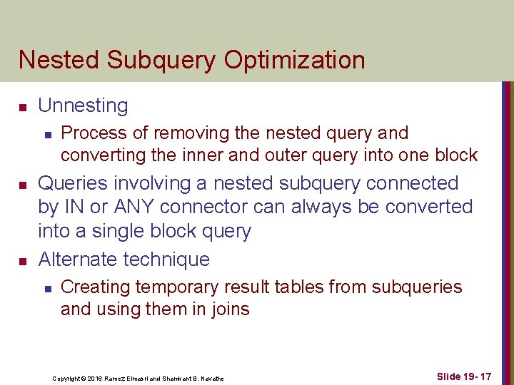 Nested Subquery Optimization n Unnesting n n n Process of removing the nested query