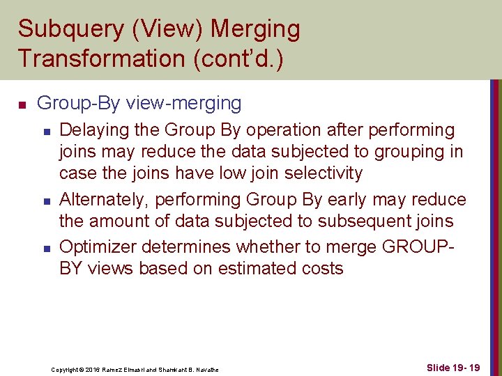 Subquery (View) Merging Transformation (cont’d. ) n Group-By view-merging n n n Delaying the