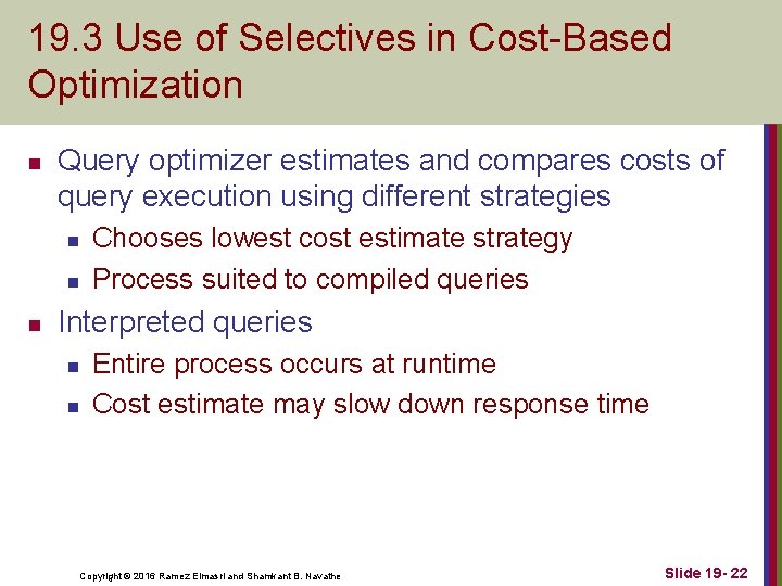 19. 3 Use of Selectives in Cost-Based Optimization n Query optimizer estimates and compares