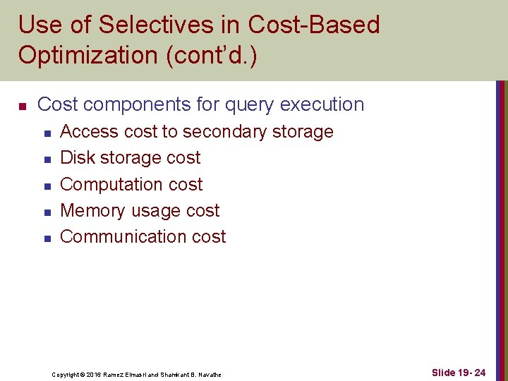 Use of Selectives in Cost-Based Optimization (cont’d. ) n Cost components for query execution