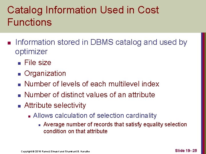 Catalog Information Used in Cost Functions n Information stored in DBMS catalog and used