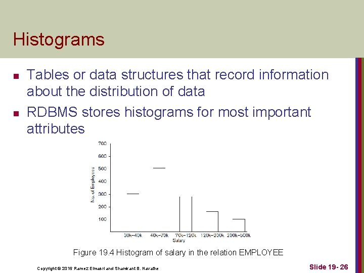 Histograms n n Tables or data structures that record information about the distribution of