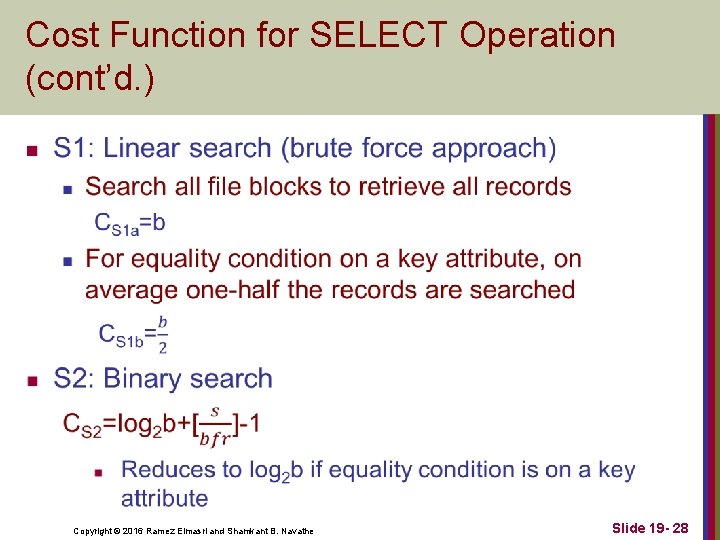 Cost Function for SELECT Operation (cont’d. ) n Copyright © 2016 Ramez Elmasri and