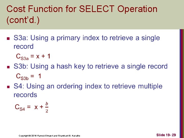 Cost Function for SELECT Operation (cont’d. ) n Copyright © 2016 Ramez Elmasri and