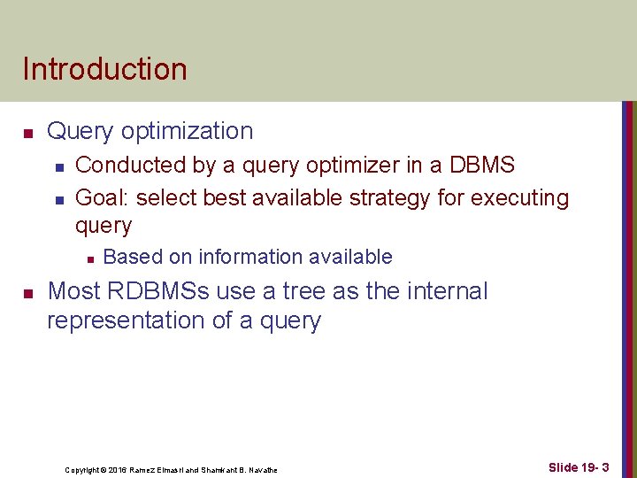 Introduction n Query optimization n n Conducted by a query optimizer in a DBMS