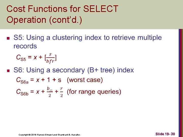 Cost Functions for SELECT Operation (cont’d. ) n Copyright © 2016 Ramez Elmasri and