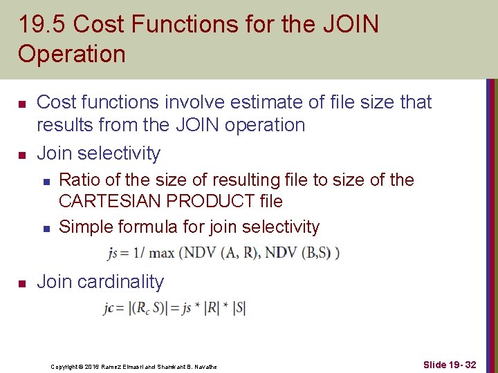 19. 5 Cost Functions for the JOIN Operation n n Cost functions involve estimate