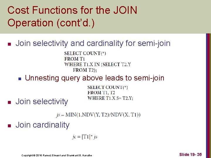 Cost Functions for the JOIN Operation (cont’d. ) n Join selectivity and cardinality for