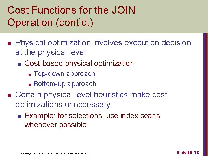 Cost Functions for the JOIN Operation (cont’d. ) n Physical optimization involves execution decision