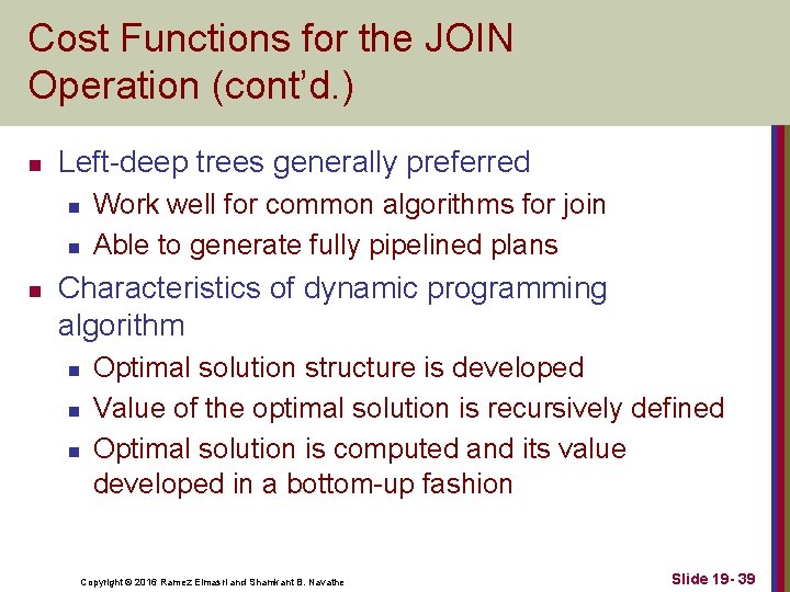 Cost Functions for the JOIN Operation (cont’d. ) n Left-deep trees generally preferred n