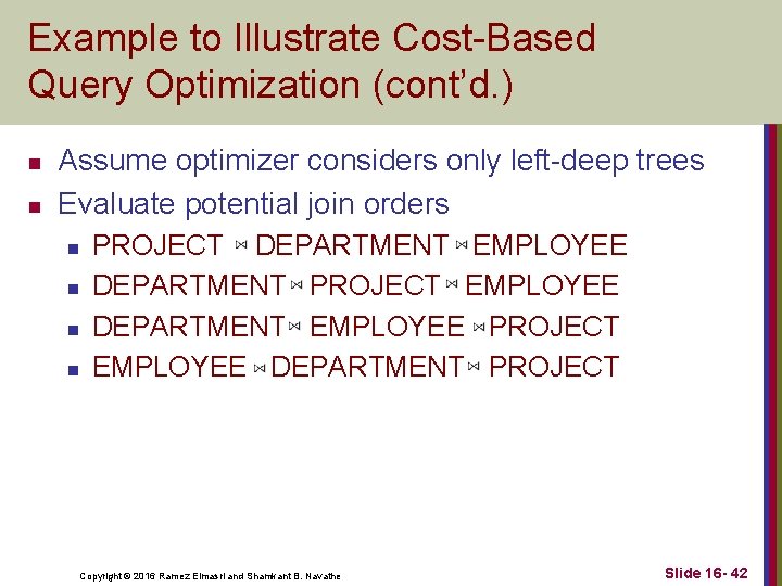 Example to Illustrate Cost-Based Query Optimization (cont’d. ) n n Assume optimizer considers only