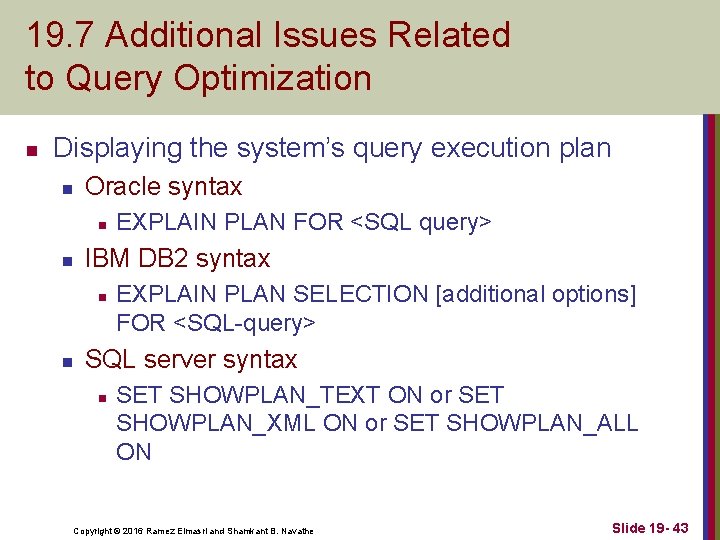 19. 7 Additional Issues Related to Query Optimization n Displaying the system’s query execution