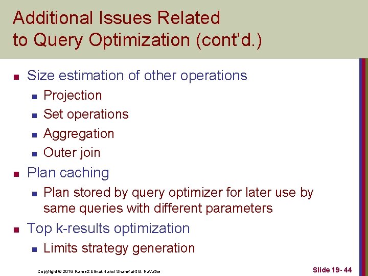 Additional Issues Related to Query Optimization (cont’d. ) n Size estimation of other operations