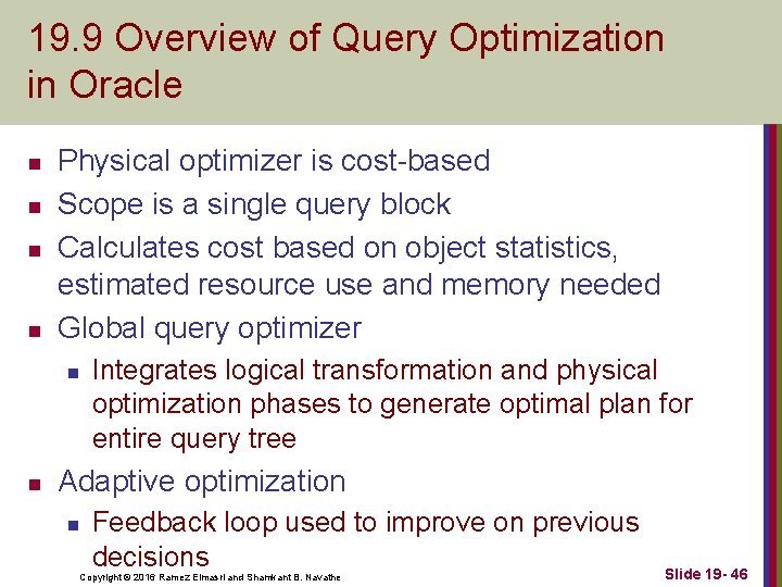 19. 9 Overview of Query Optimization in Oracle n n Physical optimizer is cost-based