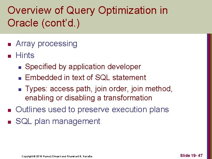 Overview of Query Optimization in Oracle (cont’d. ) n n Array processing Hints n