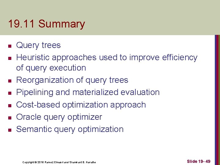 19. 11 Summary n n n n Query trees Heuristic approaches used to improve