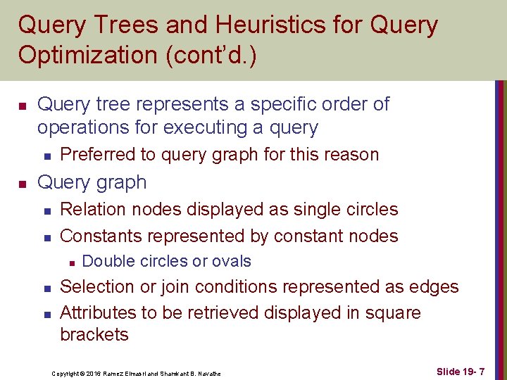 Query Trees and Heuristics for Query Optimization (cont’d. ) n Query tree represents a