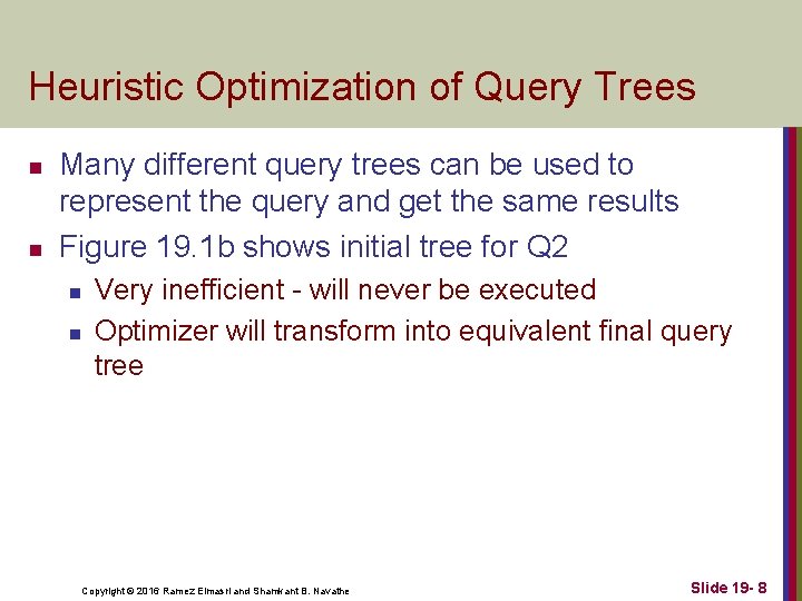 Heuristic Optimization of Query Trees n n Many different query trees can be used