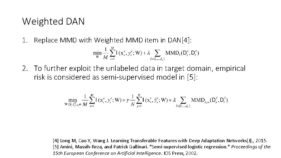 Weighted DAN 1. Replace MMD with Weighted MMD item in DAN[4]: 2. To further