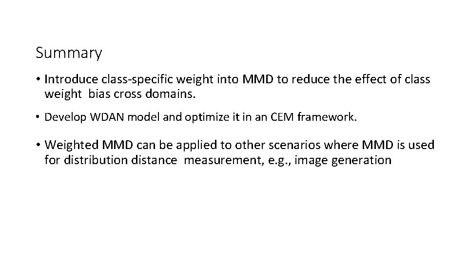 Summary • Introduce class-specific weight into MMD to reduce the effect of class weight