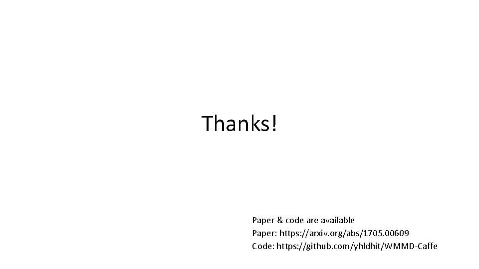 Thanks! Paper & code are available Paper: https: //arxiv. org/abs/1705. 00609 Code: https: //github.