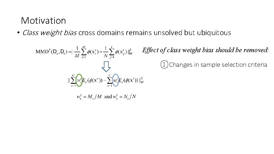 Motivation • Class weight bias cross domains remains unsolved but ubiquitous Effect of class