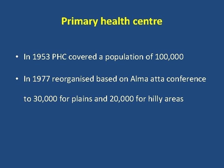 Primary health centre • In 1953 PHC covered a population of 100, 000 •