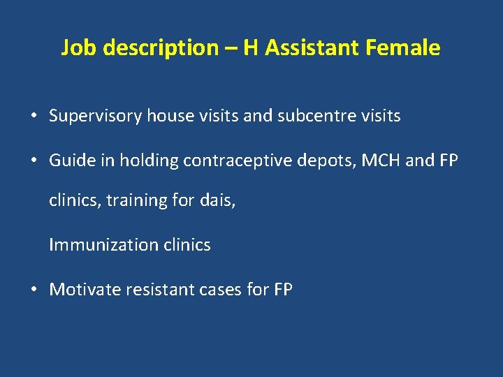 Job description – H Assistant Female • Supervisory house visits and subcentre visits •