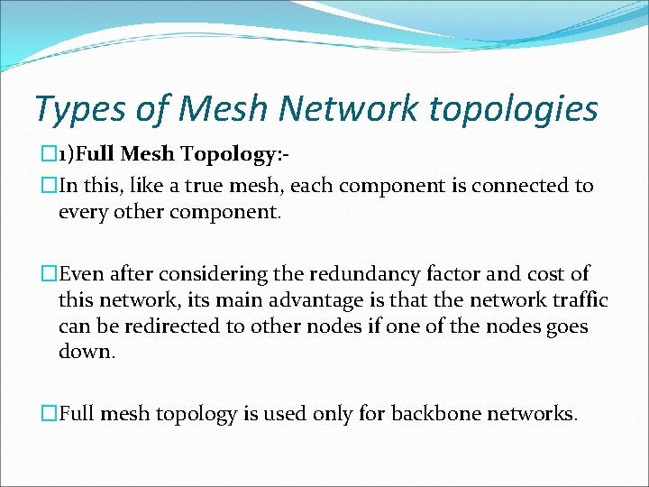 Types of Mesh Network topologies � 1)Full Mesh Topology: �In this, like a true
