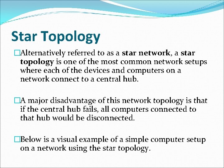 Star Topology �Alternatively referred to as a star network, a star topology is one